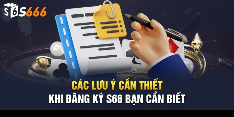 Lưu ý khi đăng ký S666 cho người mới là gì?